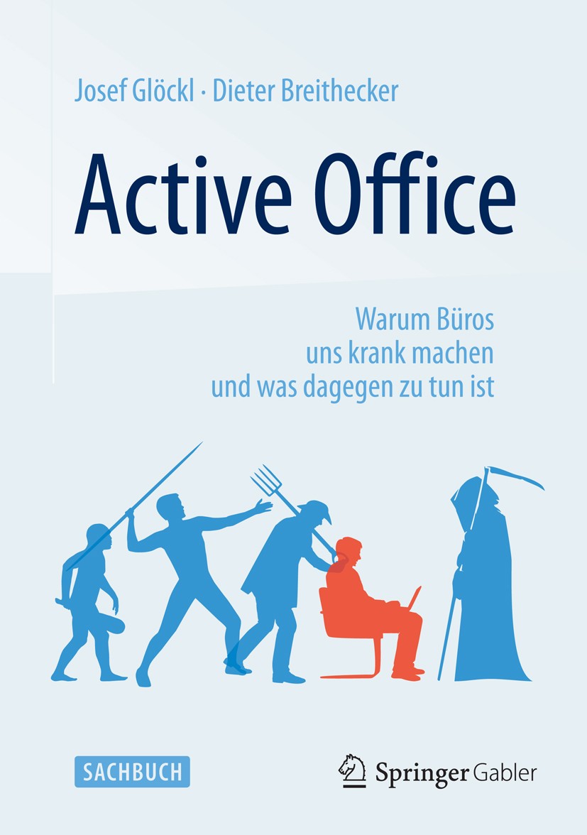Titlebook: Active Office; Warum Büros uns kran Josef Glöckl,Dieter Breithecker Book 20141st edition Springer Fachmedien Wiesbaden 2014 Berufsalltag.Bü Titlebook: Active Office; Warum Büros uns kran Josef Glöckl,Dieter Breithecker Book 20141st edition Springer Fachmedien Wiesbaden 2014 Berufsalltag.Bü