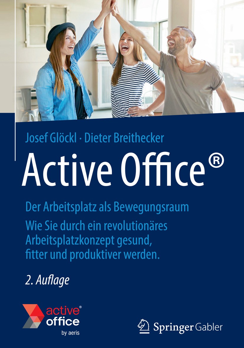 Titlebook: Active Office; Der Arbeitsplatz als Josef Glöckl,Dieter Breithecker Book 2018Latest edition Springer Fachmedien Wiesbaden GmbH, ein Teil vo Titlebook: Active Office; Der Arbeitsplatz als Josef Glöckl,Dieter Breithecker Book 2018Latest edition Springer Fachmedien Wiesbaden GmbH, ein Teil vo
