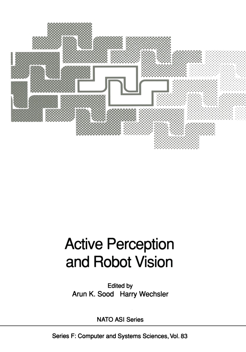 Titlebook: Active Perception and Robot Vision; Arun K. Sood,Harry Wechsler Conference proceedings 1992 Springer-Verlag Berlin Heidelberg 1992 3-D Dat Titlebook: Active Perception and Robot Vision; Arun K. Sood,Harry Wechsler Conference proceedings 1992 Springer-Verlag Berlin Heidelberg 1992 3-D Dat