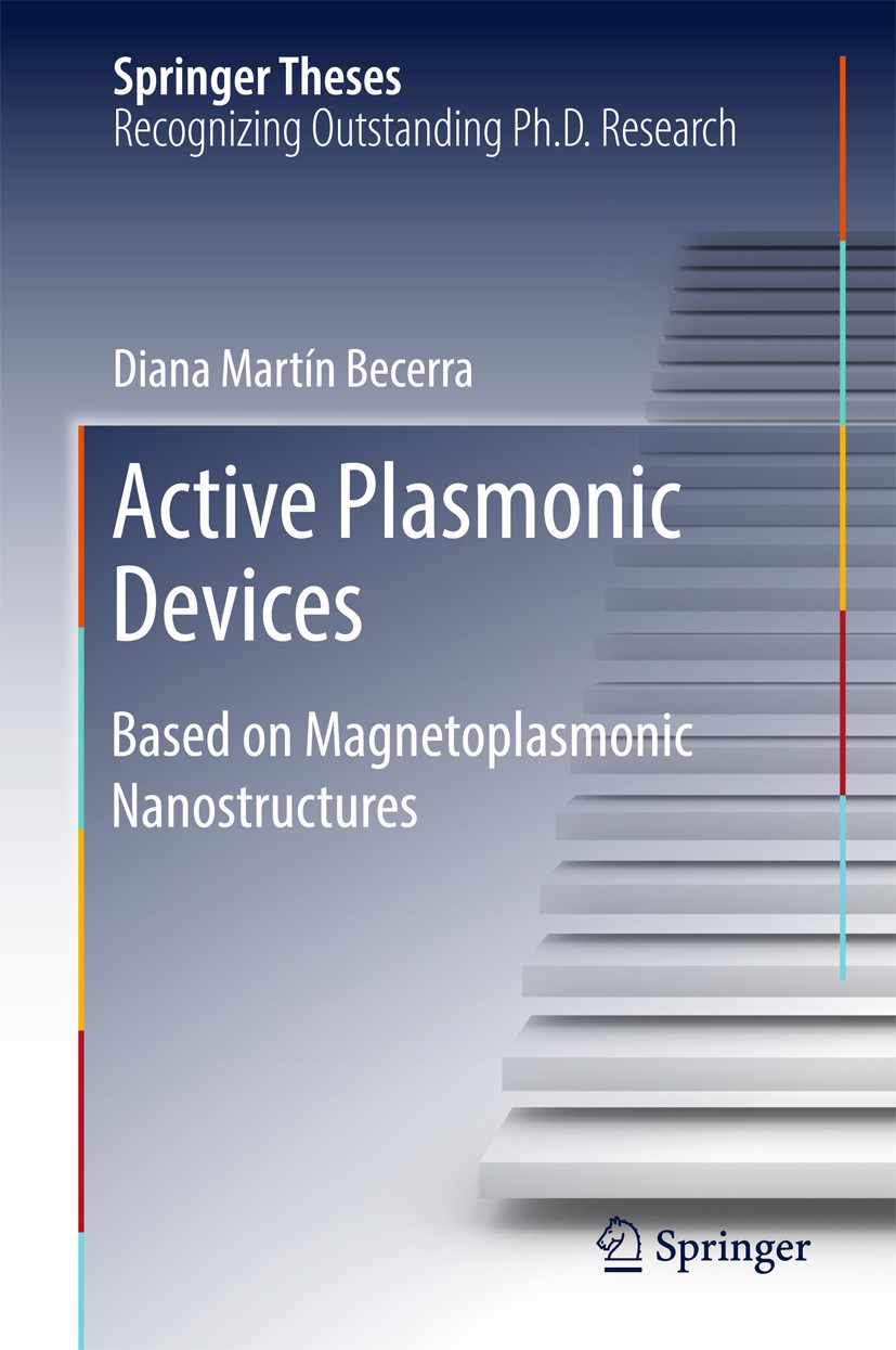 Titlebook: Active Plasmonic Devices; Based on Magnetoplas Diana Martín Becerra Book 2017 Springer International Publishing AG 2017 Magneto-plasmonics. Titlebook: Active Plasmonic Devices; Based on Magnetoplas Diana Martín Becerra Book 2017 Springer International Publishing AG 2017 Magneto-plasmonics.