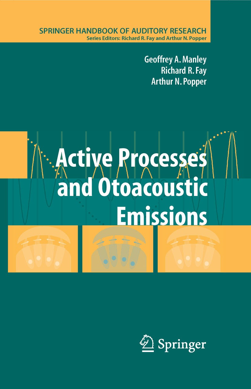 Titlebook: Active Processes and Otoacoustic Emissions in Hearing; Geoffrey A. Manley,Richard R. Fay,Arthur N. Popper Book 2008 Springer-Verlag New Yo Titlebook: Active Processes and Otoacoustic Emissions in Hearing; Geoffrey A. Manley,Richard R. Fay,Arthur N. Popper Book 2008 Springer-Verlag New Yo