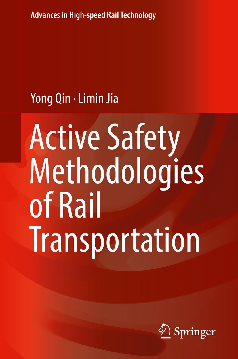 Titlebook: Active Safety Methodologies of Rail Transportation; Yong Qin,Limin Jia Book 2019 Springer Nature Singapore Pte Ltd. 2019 Rail transportati Titlebook: Active Safety Methodologies of Rail Transportation; Yong Qin,Limin Jia Book 2019 Springer Nature Singapore Pte Ltd. 2019 Rail transportati
