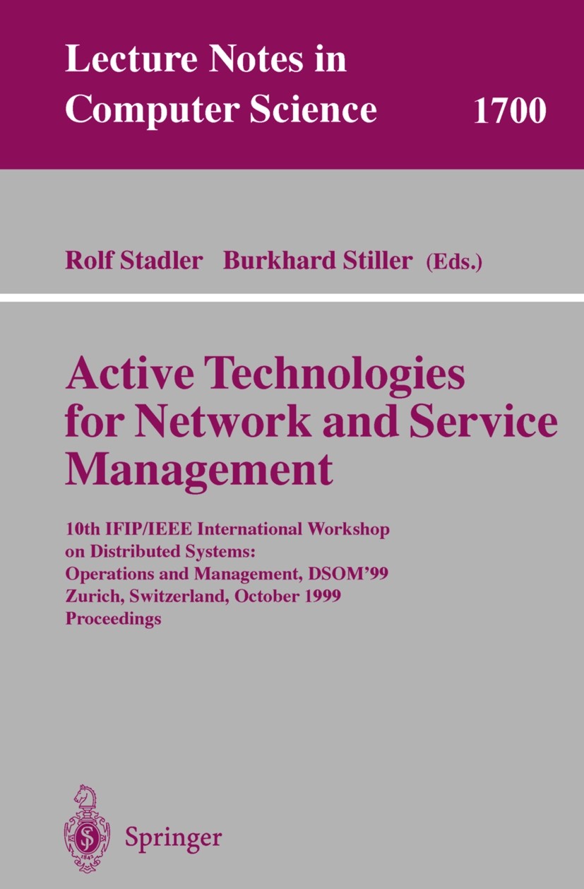 Titlebook: Active Technologies for Network and Service Management; 10th IFIP/IEEE Inter Rolf Stadler,Burkhard Stiller Conference proceedings 1999 Spri Titlebook: Active Technologies for Network and Service Management; 10th IFIP/IEEE Inter Rolf Stadler,Burkhard Stiller Conference proceedings 1999 Spri