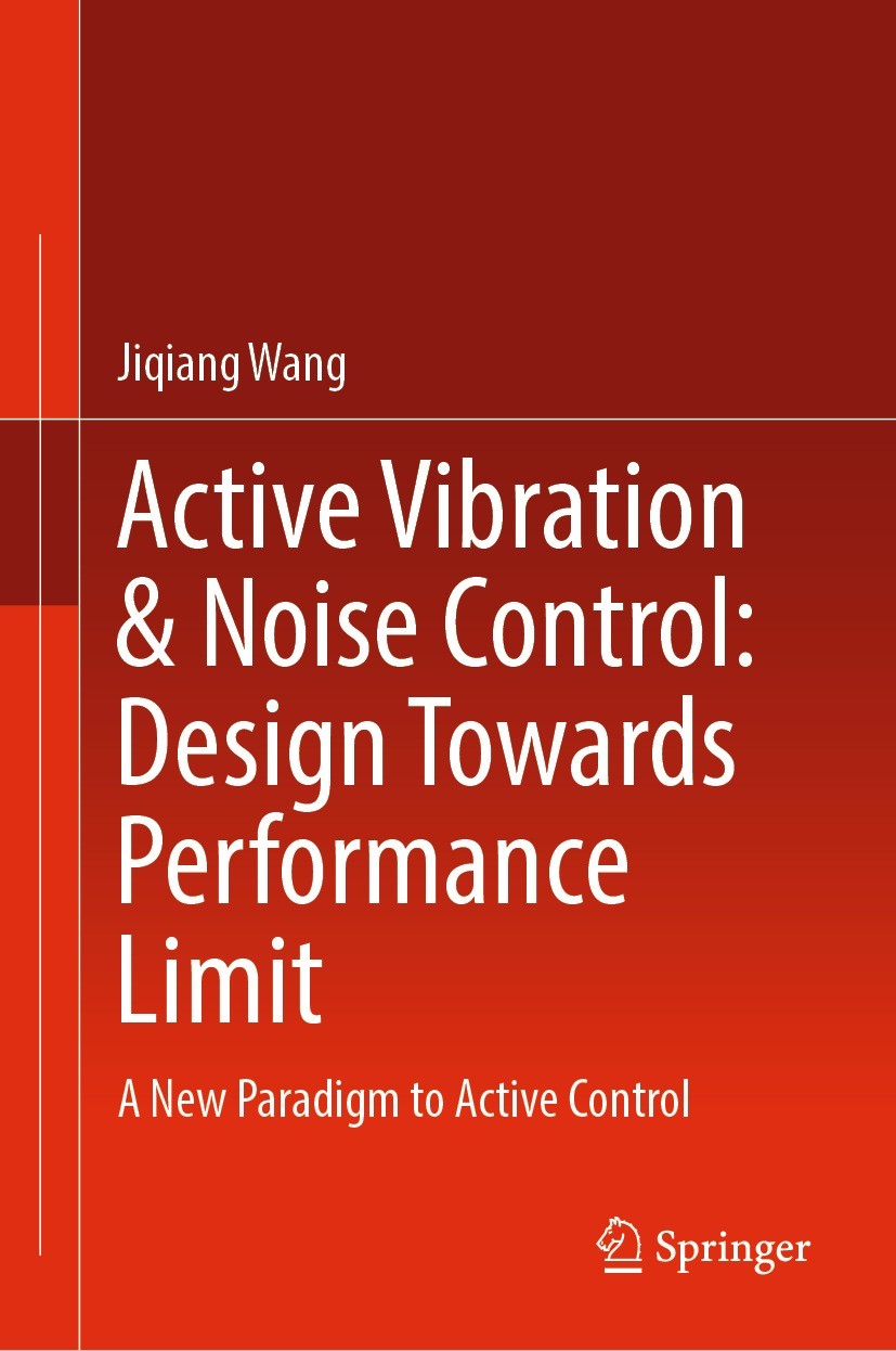 Titlebook: Active Vibration & Noise Control: Design Towards Performance Limit; A New Paradigm to Ac Jiqiang Wang Book 2022 The Editor(s) (if applicabl Titlebook: Active Vibration & Noise Control: Design Towards Performance Limit; A New Paradigm to Ac Jiqiang Wang Book 2022 The Editor(s) (if applicabl