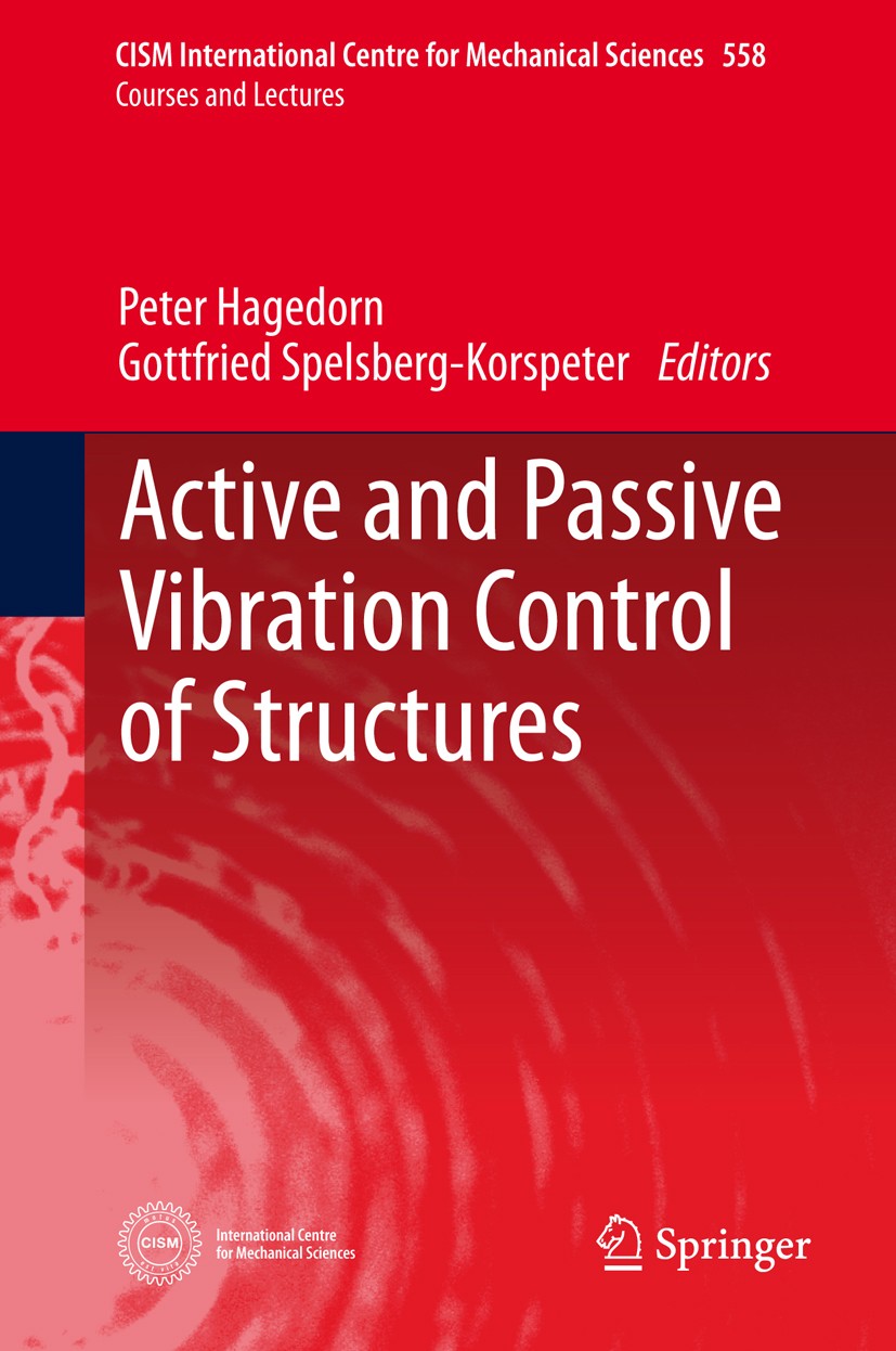 Titlebook: Active and Passive Vibration Control of Structures; Peter Hagedorn,Gottfried Spelsberg-Korspeter Book 2014 CISM, Udine 2014 Antennas and T Titlebook: Active and Passive Vibration Control of Structures; Peter Hagedorn,Gottfried Spelsberg-Korspeter Book 2014 CISM, Udine 2014 Antennas and T