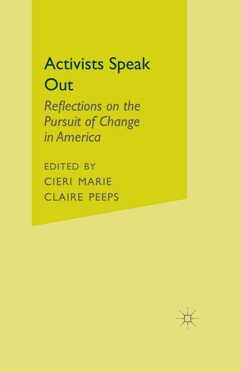 Titlebook: Activists Speak Out; Reflections on the P Marie Cieri,Claire Peeps Book 2000 Palgrave Macmillan, a division of Nature America Inc. 2000 Titlebook: Activists Speak Out; Reflections on the P Marie Cieri,Claire Peeps Book 2000 Palgrave Macmillan, a division of Nature America Inc. 2000