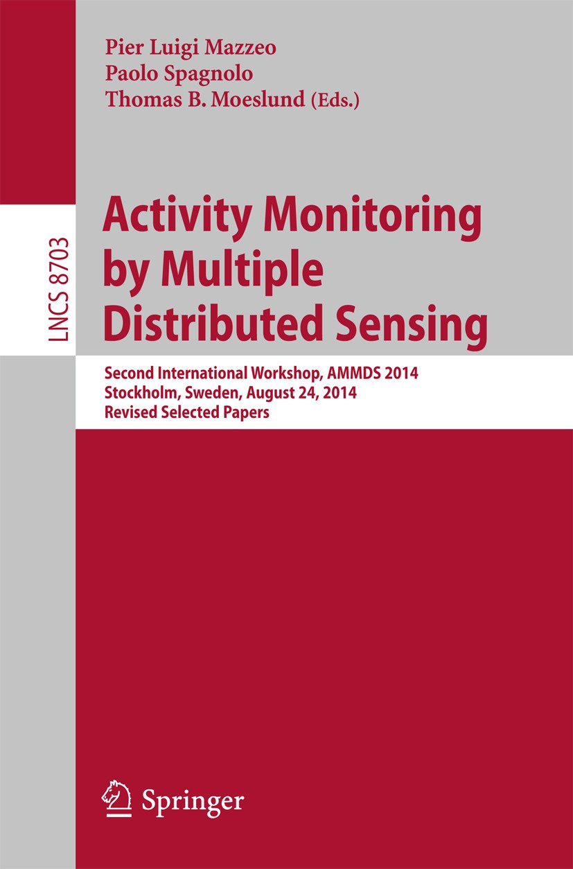 Titlebook: Activity Monitoring by Multiple Distributed Sensing; Second International Pier Luigi Mazzeo,Paolo Spagnolo,Thomas B. Moeslun Conference pro Titlebook: Activity Monitoring by Multiple Distributed Sensing; Second International Pier Luigi Mazzeo,Paolo Spagnolo,Thomas B. Moeslun Conference pro