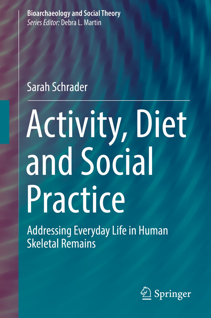 Titlebook: Activity, Diet and Social Practice; Addressing Everyday Sarah Schrader Book 2019 Springer Nature Switzerland AG 2019 bioarchaeological rec Titlebook: Activity, Diet and Social Practice; Addressing Everyday Sarah Schrader Book 2019 Springer Nature Switzerland AG 2019 bioarchaeological rec