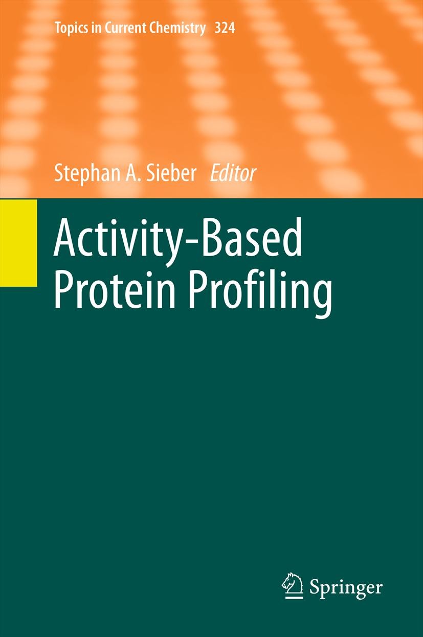 Titlebook: Activity-Based Protein Profiling; Stephan A. Sieber Book 2012 Springer-Verlag Berlin Heidelberg 2012 ABPP.Activity-Based.Metabolomic Appro Titlebook: Activity-Based Protein Profiling; Stephan A. Sieber Book 2012 Springer-Verlag Berlin Heidelberg 2012 ABPP.Activity-Based.Metabolomic Appro