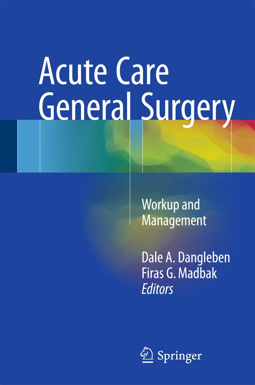 Titlebook: Acute Care General Surgery; Workup and Managemen Dale A. Dangleben,Firas G. Madbak Book 2017 Springer International Publishing AG 2017 Appe Titlebook: Acute Care General Surgery; Workup and Managemen Dale A. Dangleben,Firas G. Madbak Book 2017 Springer International Publishing AG 2017 Appe