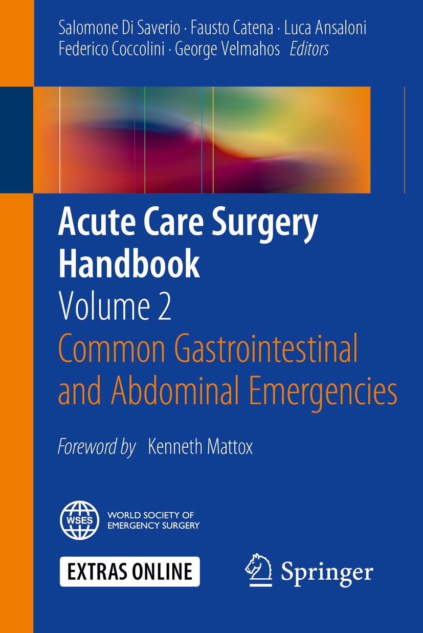 Titlebook: Acute Care Surgery Handbook; Volume 2 Common Gast Salomone Di Saverio,Fausto Catena,George Velmahos Book 2016 Springer International Publis Titlebook: Acute Care Surgery Handbook; Volume 2 Common Gast Salomone Di Saverio,Fausto Catena,George Velmahos Book 2016 Springer International Publis