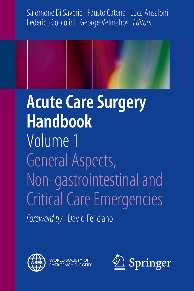Titlebook: Acute Care Surgery Handbook; Volume 1 General Asp Salomone Di Saverio,Fausto Catena,George Velmahos Book 2017 Springer International Publis Titlebook: Acute Care Surgery Handbook; Volume 1 General Asp Salomone Di Saverio,Fausto Catena,George Velmahos Book 2017 Springer International Publis
