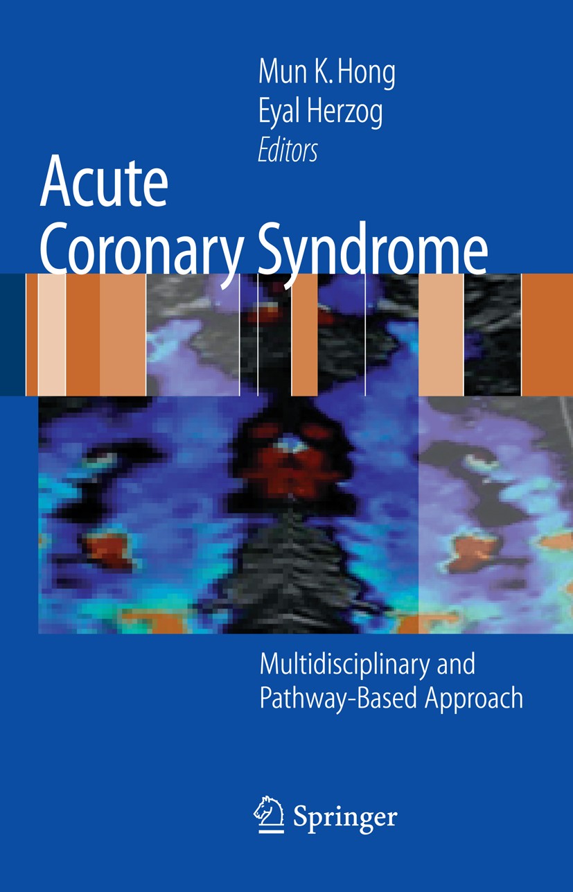 Titlebook: Acute Coronary Syndrome; Multidisciplinary an Mun K. Hong,Eyal Herzog Book 2008 Springer-Verlag London 2008 atrial fibrillation.cardiovascu Titlebook: Acute Coronary Syndrome; Multidisciplinary an Mun K. Hong,Eyal Herzog Book 2008 Springer-Verlag London 2008 atrial fibrillation.cardiovascu