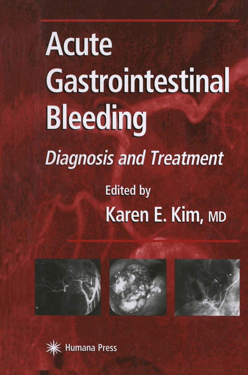 Titlebook: Acute Gastrointestinal Bleeding; Diagnosis and Treatm Karen E. Kim Book 2003 Springer Science+Business Media New York 2003 endoscopy.gastro Titlebook: Acute Gastrointestinal Bleeding; Diagnosis and Treatm Karen E. Kim Book 2003 Springer Science+Business Media New York 2003 endoscopy.gastro