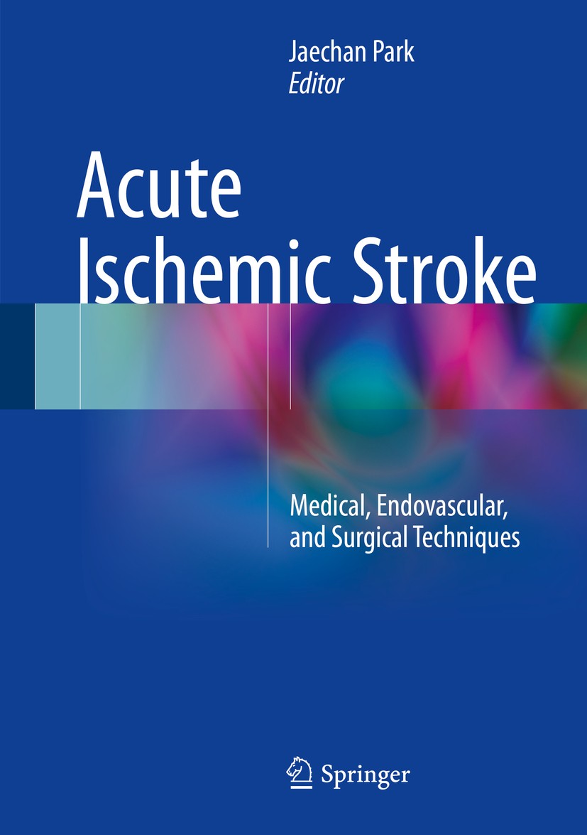 Titlebook: Acute Ischemic Stroke; Medical, Endovascula Jaechan Park Book 2017 Springer Science+Business Media Singapore 2017 Acute ischemic stroke.Pat Titlebook: Acute Ischemic Stroke; Medical, Endovascula Jaechan Park Book 2017 Springer Science+Business Media Singapore 2017 Acute ischemic stroke.Pat