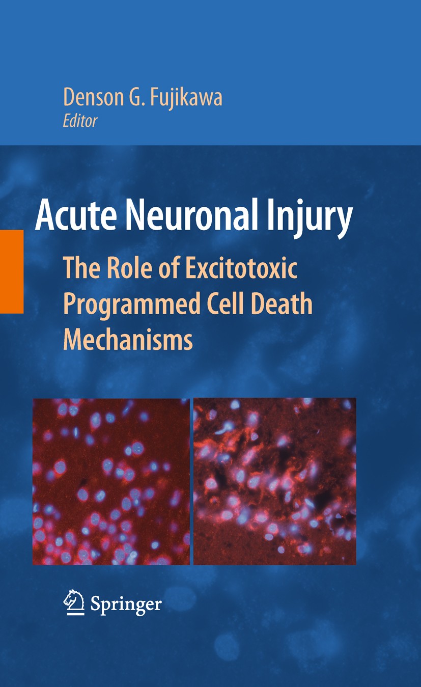 Titlebook: Acute Neuronal Injury; The Role of Excitoto Denson G. Fujikawa Book 20101st edition Springer-Verlag US 2010 DNA.Flow.Nervous System.Neurolo Titlebook: Acute Neuronal Injury; The Role of Excitoto Denson G. Fujikawa Book 20101st edition Springer-Verlag US 2010 DNA.Flow.Nervous System.Neurolo