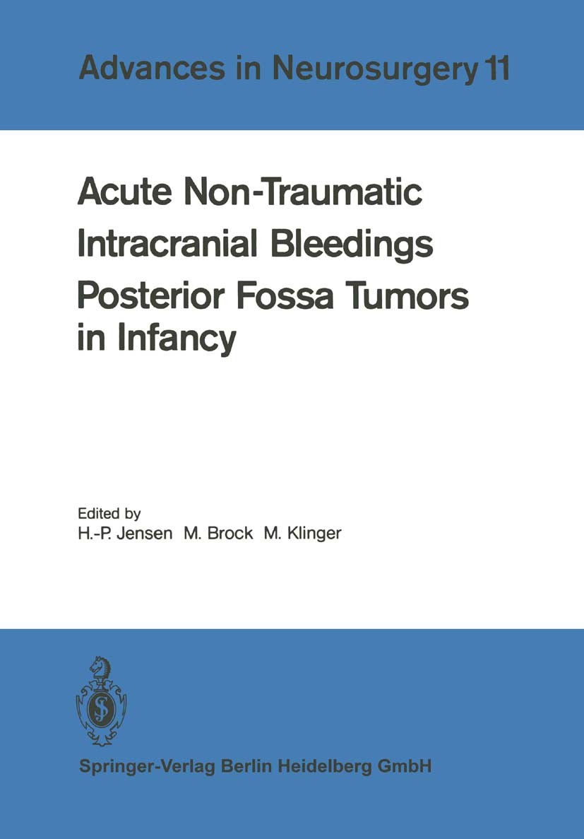 Titlebook: Acute Non-Traumatic Intracranial Bleedings. Posterior Fossa Tumors in Infancy; Hans-Peter Jensen,Mario Brock,Margareta Klinger Conference Titlebook: Acute Non-Traumatic Intracranial Bleedings. Posterior Fossa Tumors in Infancy; Hans-Peter Jensen,Mario Brock,Margareta Klinger Conference