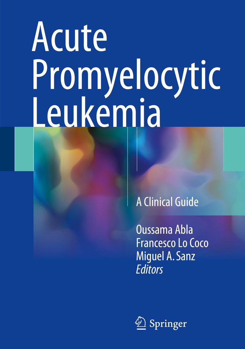 Titlebook: Acute Promyelocytic Leukemia; A Clinical Guide Oussama Abla,Francesco Lo Coco,Miguel A. Sanz Book 2018 Springer International Publishing AG Titlebook: Acute Promyelocytic Leukemia; A Clinical Guide Oussama Abla,Francesco Lo Coco,Miguel A. Sanz Book 2018 Springer International Publishing AG