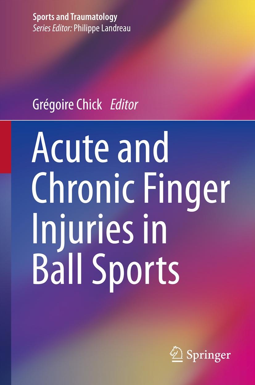 Titlebook: Acute and Chronic Finger Injuries in Ball Sports; Grégoire Chick Book 2013 Springer-Verlag France 2013 ball sports.finger injuries.hand su Titlebook: Acute and Chronic Finger Injuries in Ball Sports; Grégoire Chick Book 2013 Springer-Verlag France 2013 ball sports.finger injuries.hand su