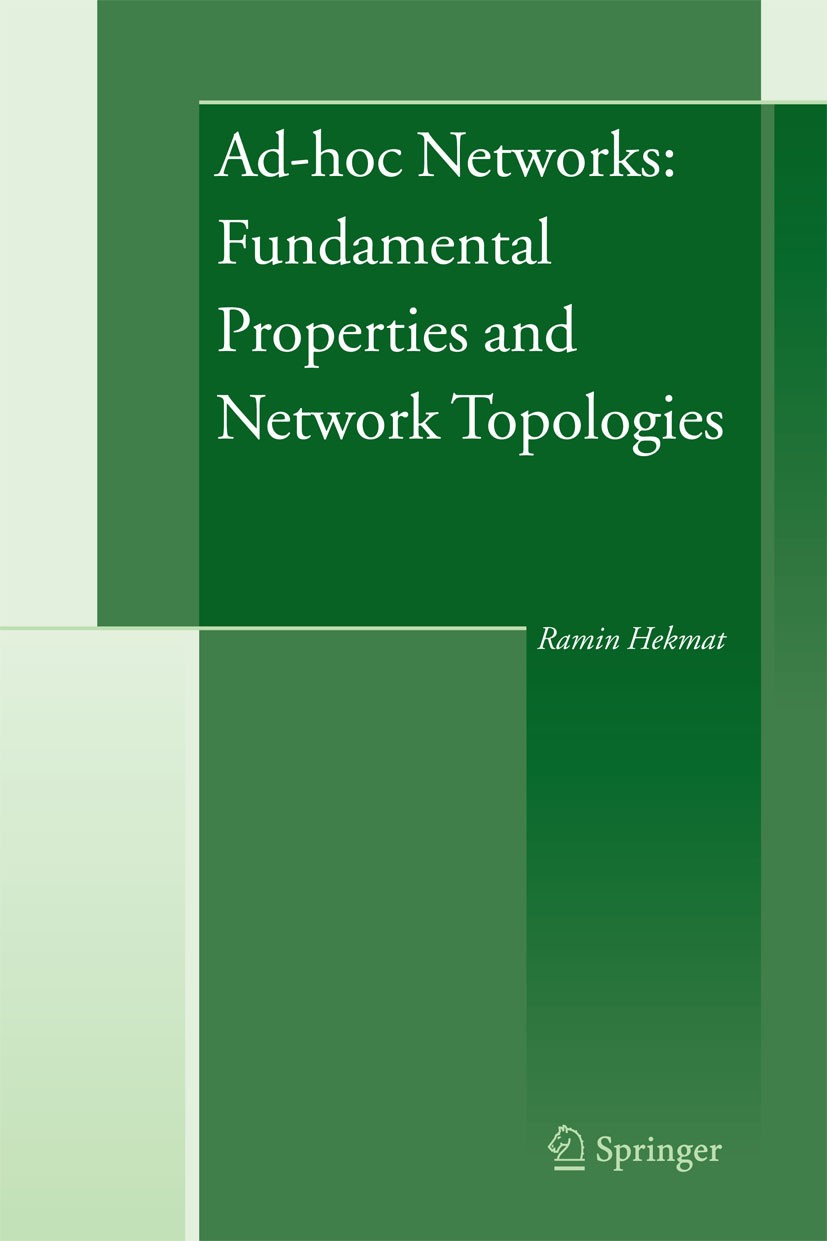 Titlebook: Ad-hoc Networks: Fundamental Properties and Network Topologies; Ramin Hekmat Book 2006 Springer Science+Business Media B.V. 2006 Ad-hoc ne Titlebook: Ad-hoc Networks: Fundamental Properties and Network Topologies; Ramin Hekmat Book 2006 Springer Science+Business Media B.V. 2006 Ad-hoc ne