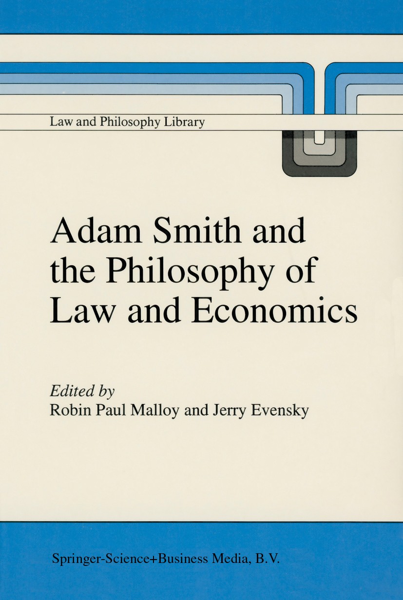 Titlebook: Adam Smith and the Philosophy of Law and Economics; Robin Paul Malloy,Jerry Evensky Book 1995 Springer Science+Business Media Dordrecht 19 Titlebook: Adam Smith and the Philosophy of Law and Economics; Robin Paul Malloy,Jerry Evensky Book 1995 Springer Science+Business Media Dordrecht 19