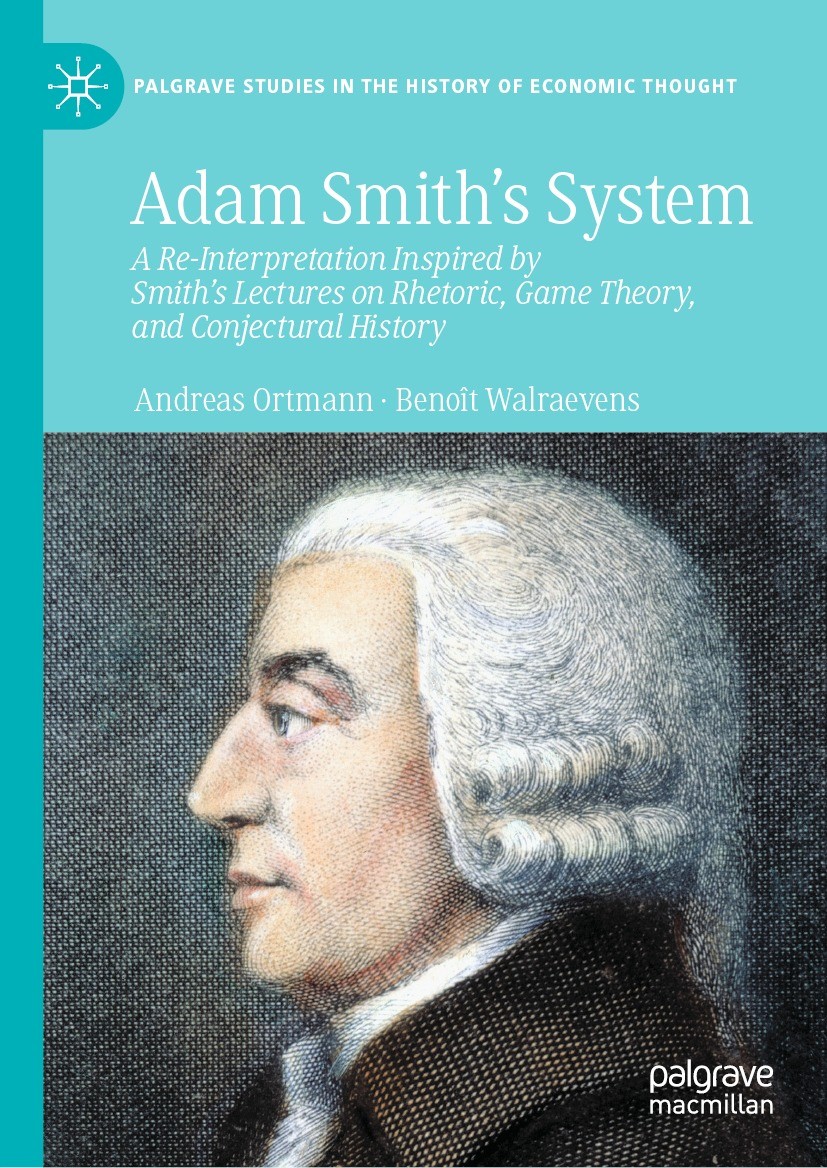 Titlebook: Adam Smith’s System; A Re-Interpretation Andreas Ortmann,Benoît Walraevens Book 2022 The Editor(s) (if applicable) and The Author(s), unde Titlebook: Adam Smith’s System; A Re-Interpretation Andreas Ortmann,Benoît Walraevens Book 2022 The Editor(s) (if applicable) and The Author(s), unde