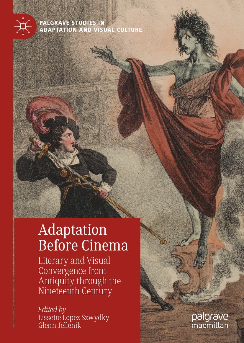 Titlebook: Adaptation Before Cinema; Literary and Visual Lissette Lopez Szwydky,Glenn Jellenik Book 2023 The Editor(s) (if applicable) and The Author Titlebook: Adaptation Before Cinema; Literary and Visual Lissette Lopez Szwydky,Glenn Jellenik Book 2023 The Editor(s) (if applicable) and The Author