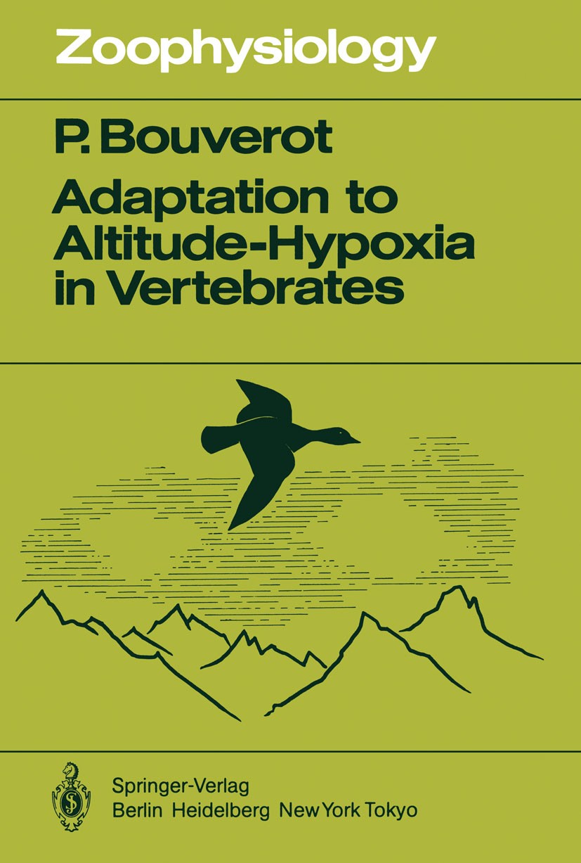 Titlebook: Adaptation to Altitude-Hypoxia in Vertebrates; Pierre Bouverot Book 1985 Springer-Verlag Berlin Heidelberg 1985 adaptation.animals.bird.ce Titlebook: Adaptation to Altitude-Hypoxia in Vertebrates; Pierre Bouverot Book 1985 Springer-Verlag Berlin Heidelberg 1985 adaptation.animals.bird.ce