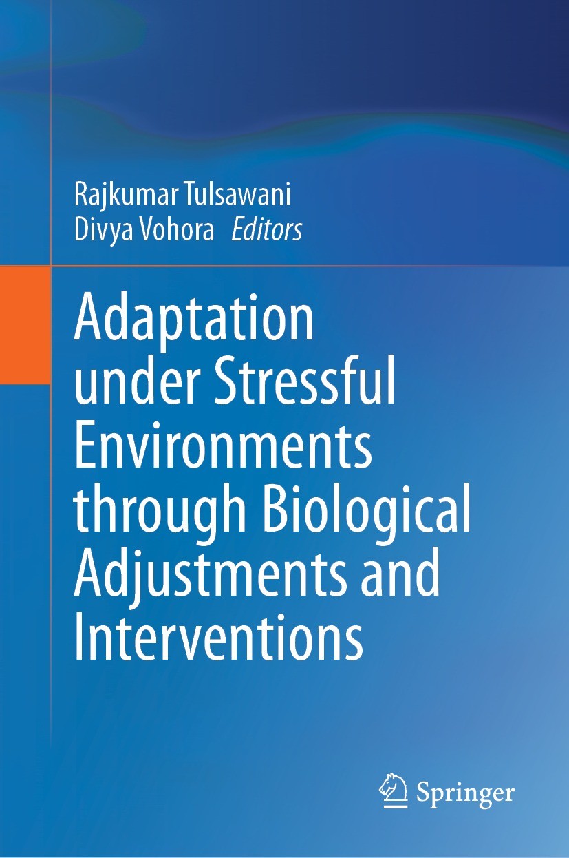 Titlebook: Adaptation under Stressful Environments through Biological Adjustments and Interventions; Rajkumar Tulsawani,Divya Vohora Book 2023 The Ed Titlebook: Adaptation under Stressful Environments through Biological Adjustments and Interventions; Rajkumar Tulsawani,Divya Vohora Book 2023 The Ed