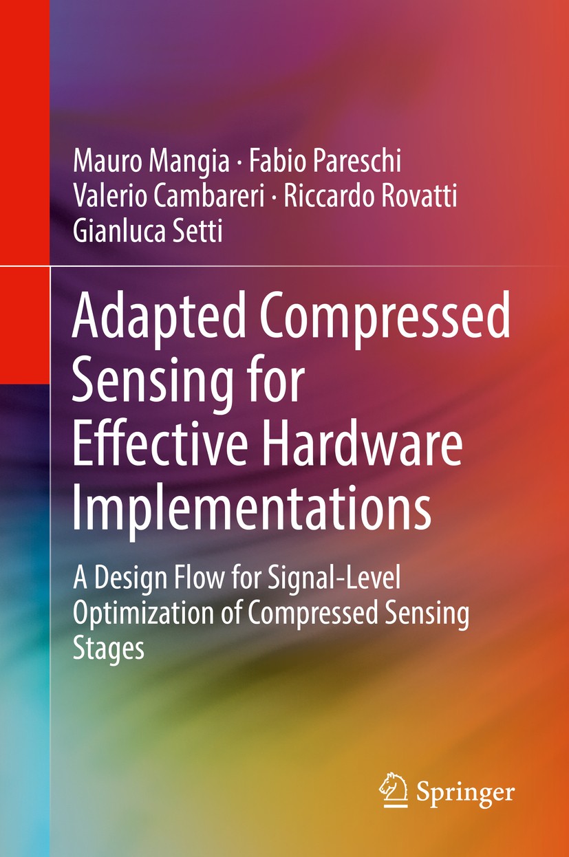 Titlebook: Adapted Compressed Sensing for Effective Hardware Implementations; A Design Flow for Si Mauro Mangia,Fabio Pareschi,Gianluca Setti Book 201 Titlebook: Adapted Compressed Sensing for Effective Hardware Implementations; A Design Flow for Si Mauro Mangia,Fabio Pareschi,Gianluca Setti Book 201
