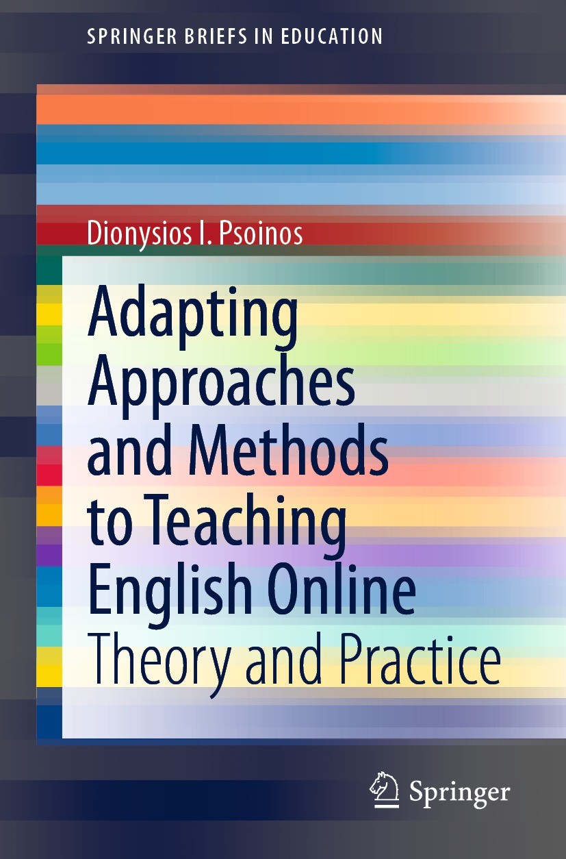 Titlebook: Adapting Approaches and Methods to Teaching English Online; Theory and Practice Dionysios I. Psoinos Book 2021 The Author(s), under exclusi Titlebook: Adapting Approaches and Methods to Teaching English Online; Theory and Practice Dionysios I. Psoinos Book 2021 The Author(s), under exclusi