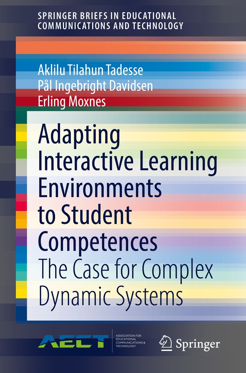 Titlebook: Adapting Interactive Learning Environments to Student Competences; The Case for Complex Aklilu Tilahun Tadesse,Pål Ingebright Davidsen,Erl Titlebook: Adapting Interactive Learning Environments to Student Competences; The Case for Complex Aklilu Tilahun Tadesse,Pål Ingebright Davidsen,Erl