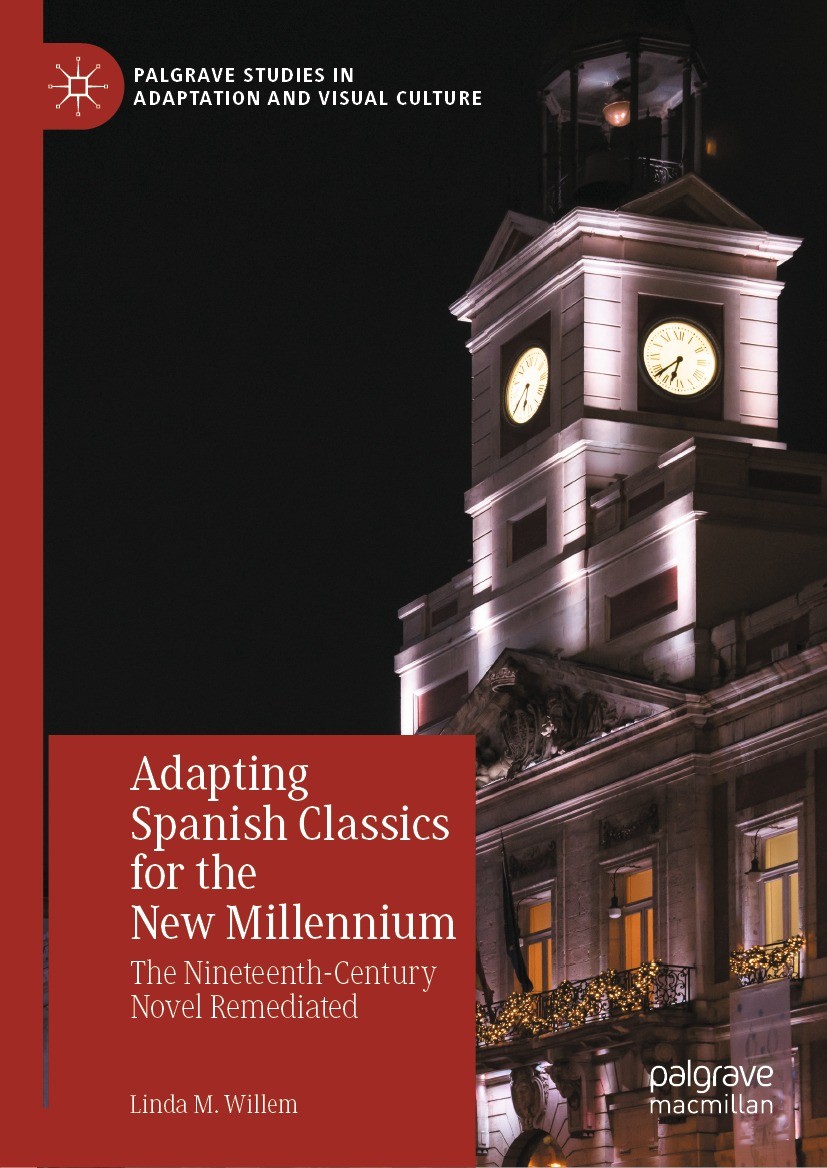 Titlebook: Adapting Spanish Classics for the New Millennium; The Nineteenth-Centu Linda M. Willem Book 2022 The Editor(s) (if applicable) and The Auth Titlebook: Adapting Spanish Classics for the New Millennium; The Nineteenth-Centu Linda M. Willem Book 2022 The Editor(s) (if applicable) and The Auth