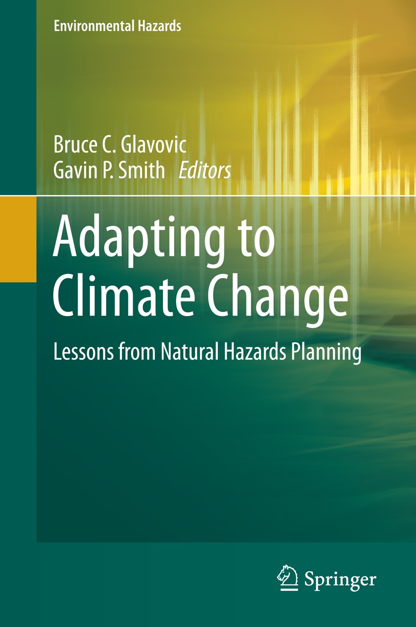 Titlebook: Adapting to Climate Change; Lessons from Natural Bruce C. Glavovic,Gavin P. Smith Book 2014 Springer Science+Business Media Dordrecht 2014 Titlebook: Adapting to Climate Change; Lessons from Natural Bruce C. Glavovic,Gavin P. Smith Book 2014 Springer Science+Business Media Dordrecht 2014