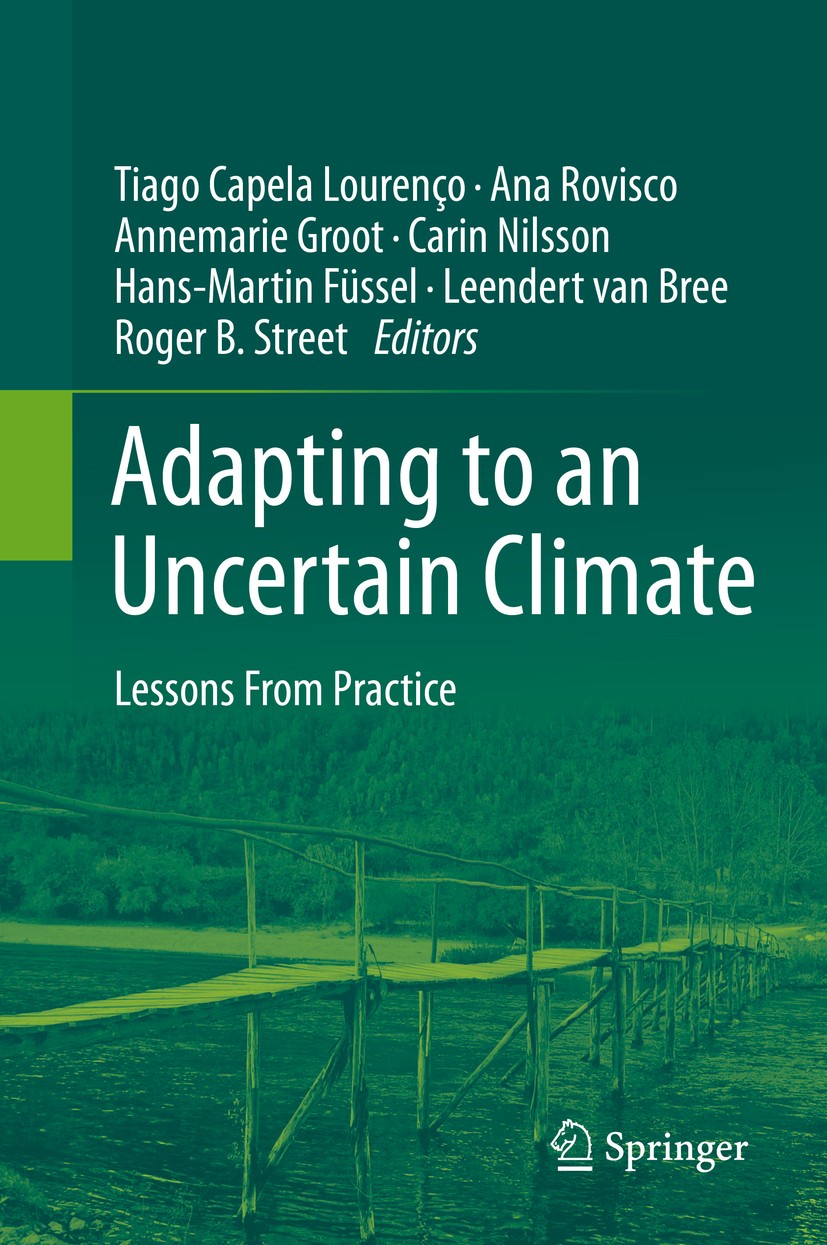 Titlebook: Adapting to an Uncertain Climate; Lessons From Practic Tiago Capela Lourenço,Ana Rovisco,Roger B. Street Book 2014 Springer International P Titlebook: Adapting to an Uncertain Climate; Lessons From Practic Tiago Capela Lourenço,Ana Rovisco,Roger B. Street Book 2014 Springer International P