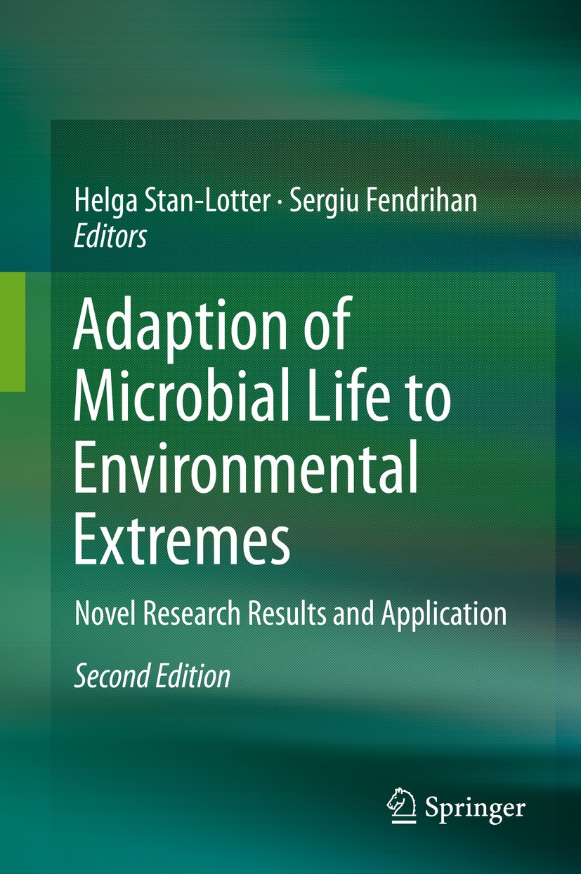 Titlebook: Adaption of Microbial Life to Environmental Extremes; Novel Research Resul Helga Stan-Lotter,Sergiu Fendrihan Book 2017Latest edition Sprin Titlebook: Adaption of Microbial Life to Environmental Extremes; Novel Research Resul Helga Stan-Lotter,Sergiu Fendrihan Book 2017Latest edition Sprin