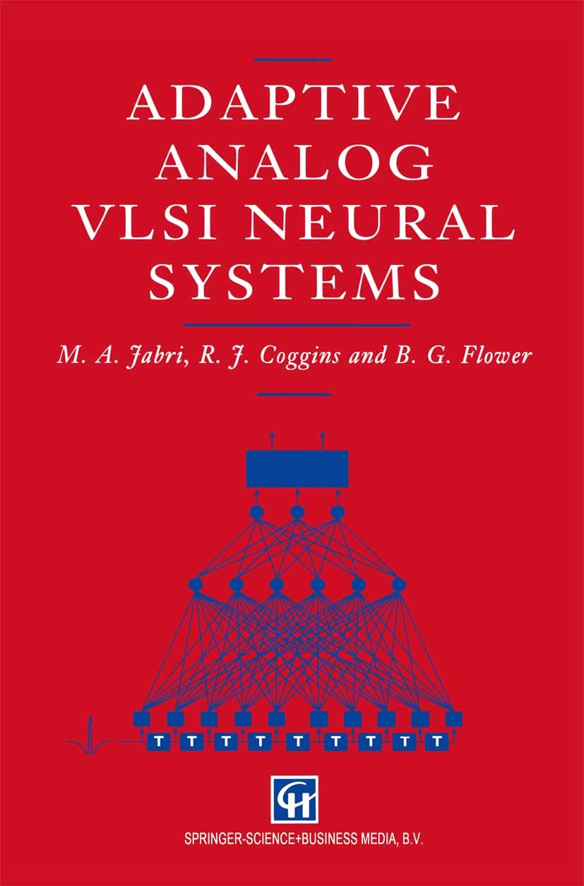 Titlebook: Adaptive Analog VLSI Neural Systems; M. A. Jabri,R. J. Coggins,B. G. Flower Book 1996 Springer Science+Business Media Dordrecht 1996 Diac. Titlebook: Adaptive Analog VLSI Neural Systems; M. A. Jabri,R. J. Coggins,B. G. Flower Book 1996 Springer Science+Business Media Dordrecht 1996 Diac.