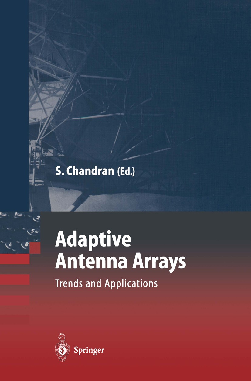 Titlebook: Adaptive Antenna Arrays; Trends and Applicati Sathish Chandran Book 2004 Springer-Verlag Berlin Heidelberg 2004 3GPP.Code Division Multiple Titlebook: Adaptive Antenna Arrays; Trends and Applicati Sathish Chandran Book 2004 Springer-Verlag Berlin Heidelberg 2004 3GPP.Code Division Multiple