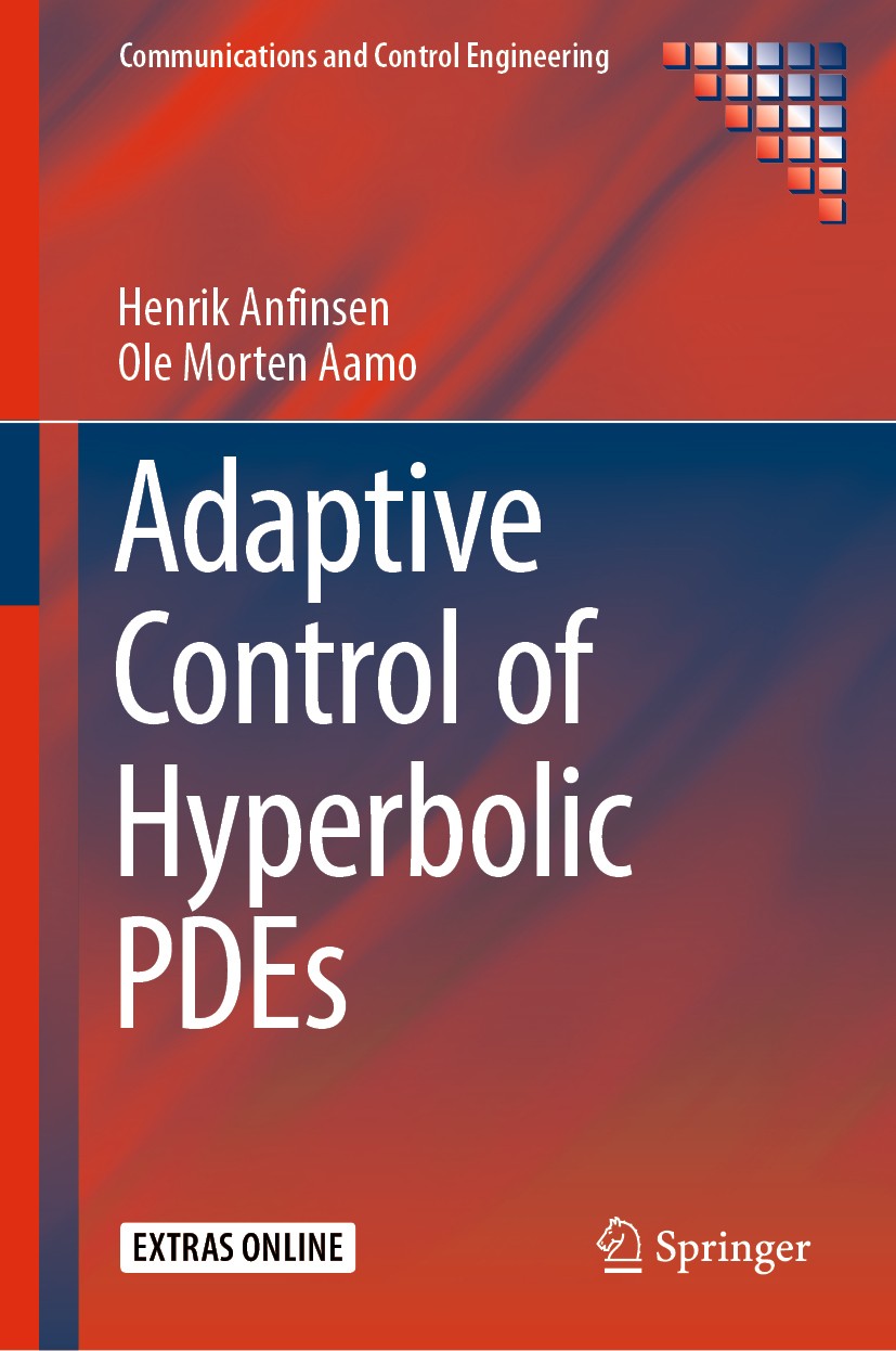 Titlebook: Adaptive Control of Hyperbolic PDEs; Henrik Anfinsen,Ole Morten Aamo Book 2019 Springer Nature Switzerland AG 2019 Adaptive Control of Hyp Titlebook: Adaptive Control of Hyperbolic PDEs; Henrik Anfinsen,Ole Morten Aamo Book 2019 Springer Nature Switzerland AG 2019 Adaptive Control of Hyp