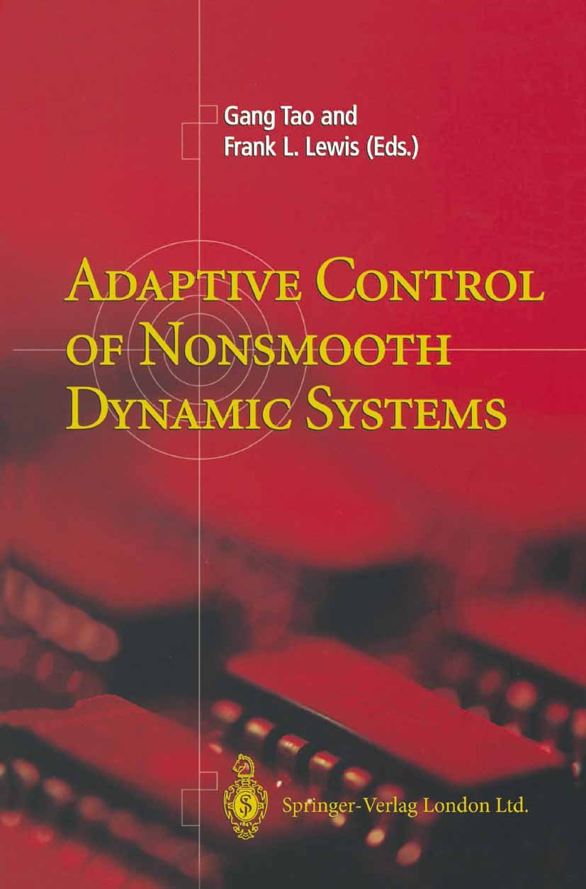 Titlebook: Adaptive Control of Nonsmooth Dynamic Systems; Gang Tao,Frank L. Lewis Book 2001 Springer-Verlag London 2001 actuator.actuator failure.aug Titlebook: Adaptive Control of Nonsmooth Dynamic Systems; Gang Tao,Frank L. Lewis Book 2001 Springer-Verlag London 2001 actuator.actuator failure.aug
