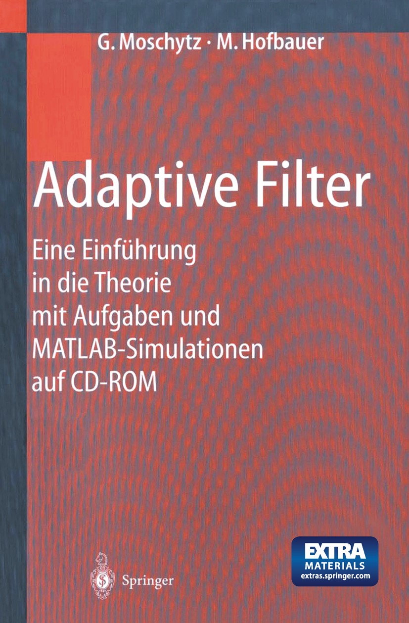 Titlebook: Adaptive Filter; Eine Einführung in d George S. Moschytz,Markus Hofbauer Textbook 2000 Springer-Verlag Berlin Heidelberg 2000 Adaptive Filt Titlebook: Adaptive Filter; Eine Einführung in d George S. Moschytz,Markus Hofbauer Textbook 2000 Springer-Verlag Berlin Heidelberg 2000 Adaptive Filt