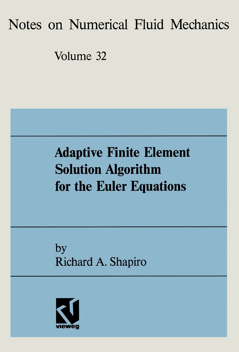 Titlebook: Adaptive Finite Element Solution Algorithm for the Euler Equations; Richard A. Shapiro Book 1991 Friedr. Vieweg & Sohn Verlagsgesellschaft Titlebook: Adaptive Finite Element Solution Algorithm for the Euler Equations; Richard A. Shapiro Book 1991 Friedr. Vieweg & Sohn Verlagsgesellschaft