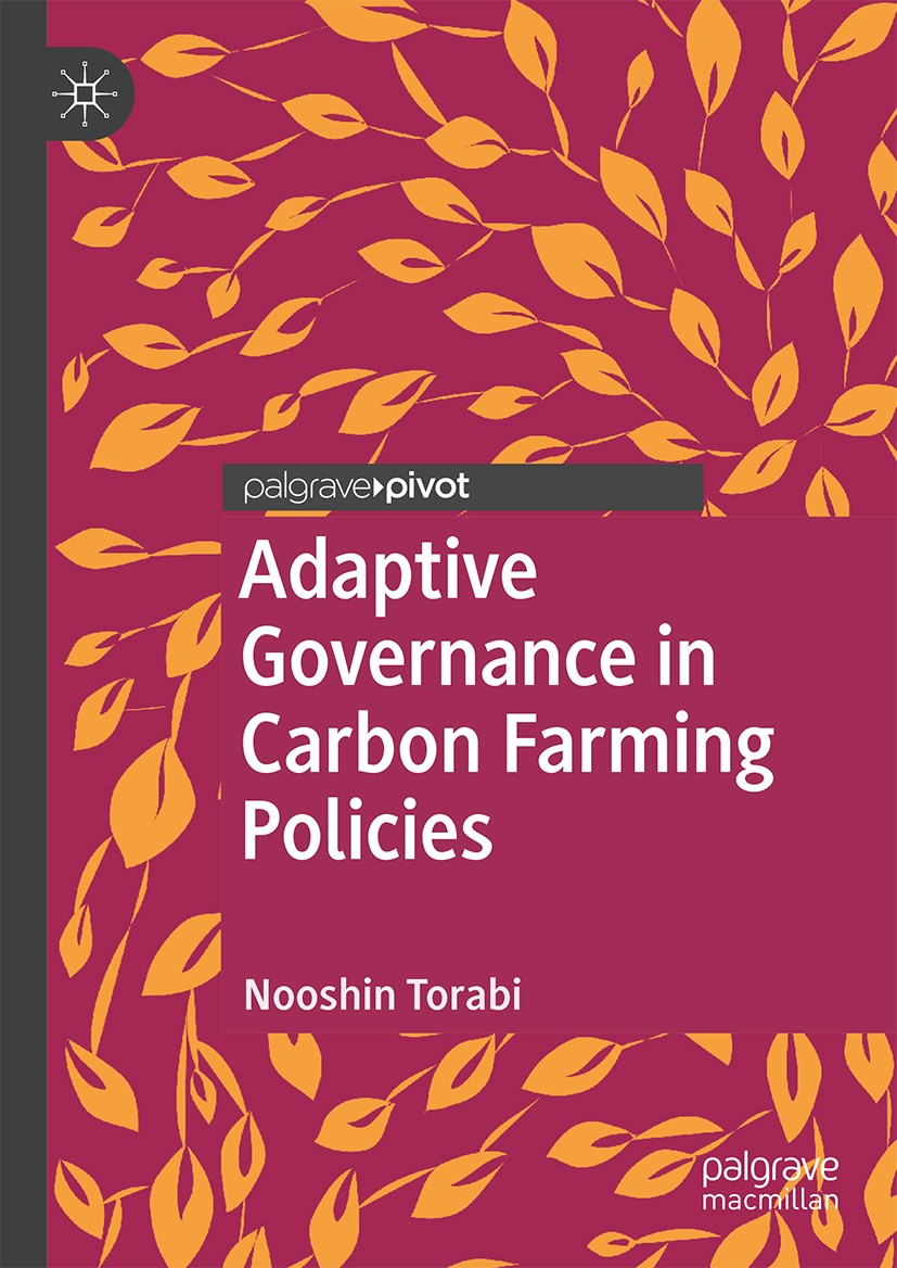 Titlebook: Adaptive Governance in Carbon Farming Policies; Nooshin Torabi Book 2019 The Editor(s) (if applicable) and The Author(s) 2019 Environmenta Titlebook: Adaptive Governance in Carbon Farming Policies; Nooshin Torabi Book 2019 The Editor(s) (if applicable) and The Author(s) 2019 Environmenta