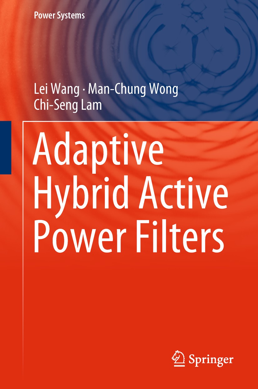 Titlebook: Adaptive Hybrid Active Power Filters; Lei Wang,Man-Chung Wong,Chi-Seng Lam Book 2019 Springer Nature Singapore Pte Ltd. 2019 Power electro Titlebook: Adaptive Hybrid Active Power Filters; Lei Wang,Man-Chung Wong,Chi-Seng Lam Book 2019 Springer Nature Singapore Pte Ltd. 2019 Power electro