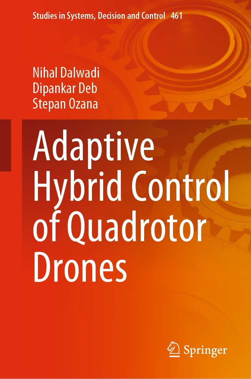 Titlebook: Adaptive Hybrid Control of Quadrotor Drones; Nihal Dalwadi,Dipankar Deb,Stepan Ozana Book 2023 The Editor(s) (if applicable) and The Autho Titlebook: Adaptive Hybrid Control of Quadrotor Drones; Nihal Dalwadi,Dipankar Deb,Stepan Ozana Book 2023 The Editor(s) (if applicable) and The Autho