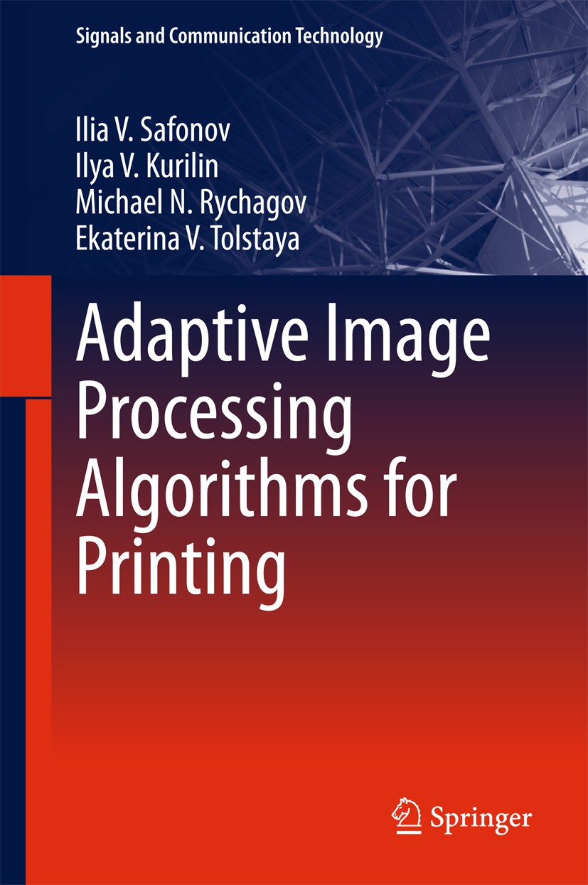 Titlebook: Adaptive Image Processing Algorithms for Printing; Ilia V. Safonov,Ilya V. Kurilin,Ekaterina V. Tolst Book 2018 Springer Nature Singapore Titlebook: Adaptive Image Processing Algorithms for Printing; Ilia V. Safonov,Ilya V. Kurilin,Ekaterina V. Tolst Book 2018 Springer Nature Singapore