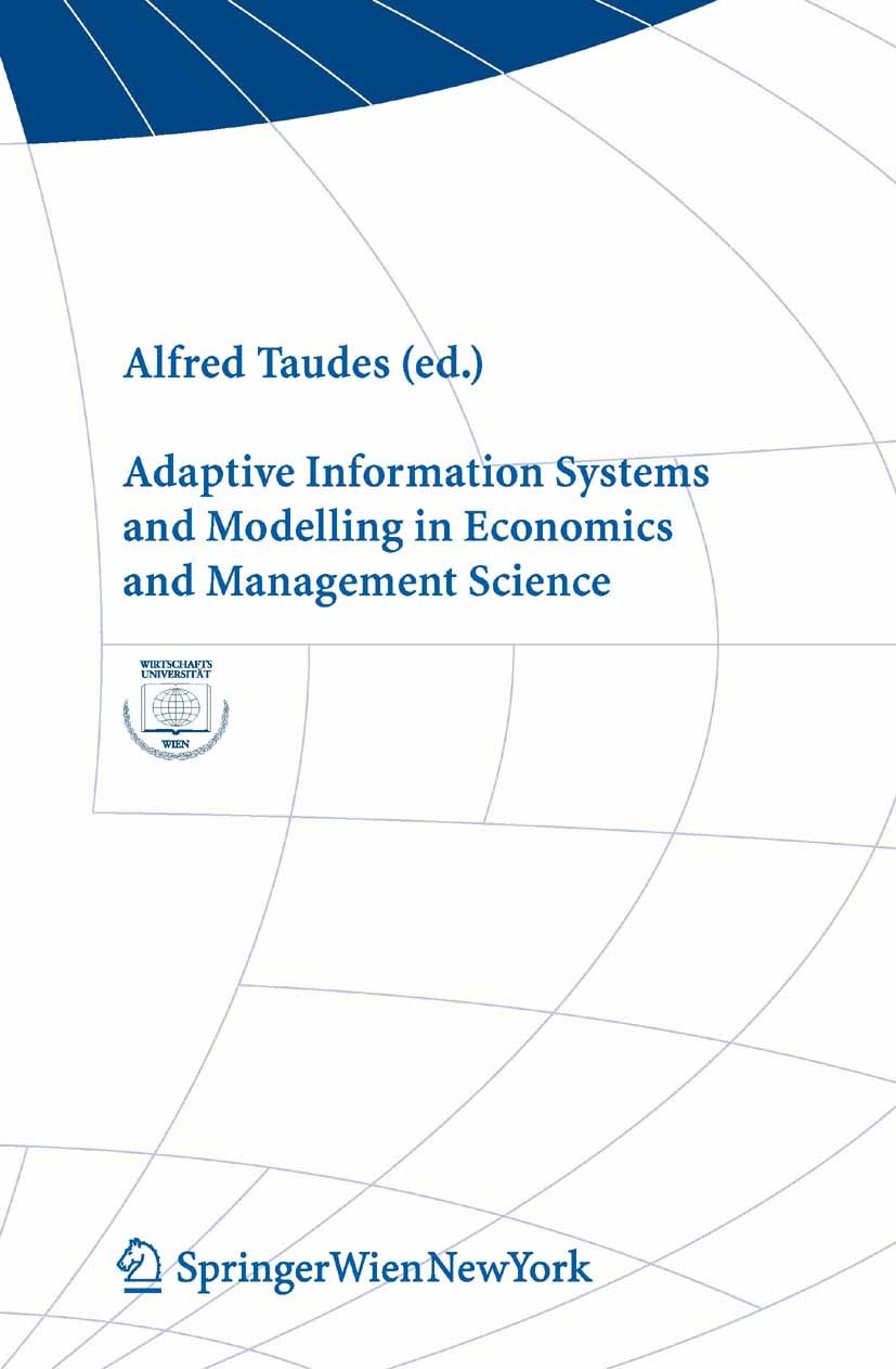 Titlebook: Adaptive Information Systems and Modelling in Economics and Management Science; Alfred Taudes Book 2005Latest edition Springer-Verlag Vien Titlebook: Adaptive Information Systems and Modelling in Economics and Management Science; Alfred Taudes Book 2005Latest edition Springer-Verlag Vien
