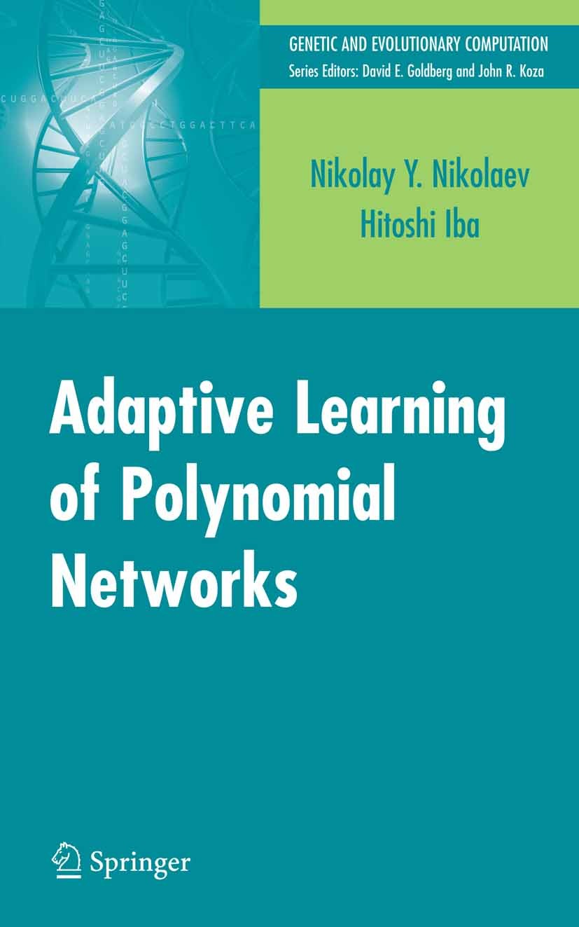 Titlebook: Adaptive Learning of Polynomial Networks; Genetic Programming, Nikolay Y. Nikolaev,Hitoshi Iba Book 2006 Springer-Verlag US 2006 Bayesian i Titlebook: Adaptive Learning of Polynomial Networks; Genetic Programming, Nikolay Y. Nikolaev,Hitoshi Iba Book 2006 Springer-Verlag US 2006 Bayesian i