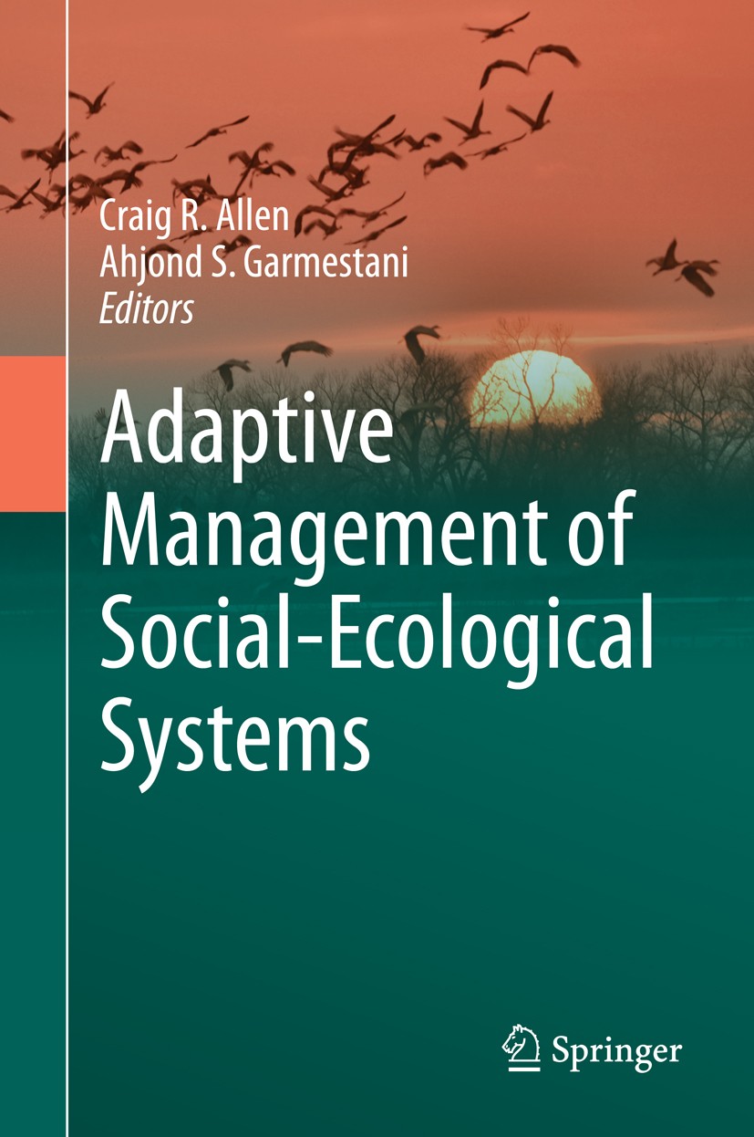 Titlebook: Adaptive Management of Social-Ecological Systems; Craig R. Allen,Ahjond S. Garmestani Book 2015 Springer Science+Business Media Dordrecht Titlebook: Adaptive Management of Social-Ecological Systems; Craig R. Allen,Ahjond S. Garmestani Book 2015 Springer Science+Business Media Dordrecht