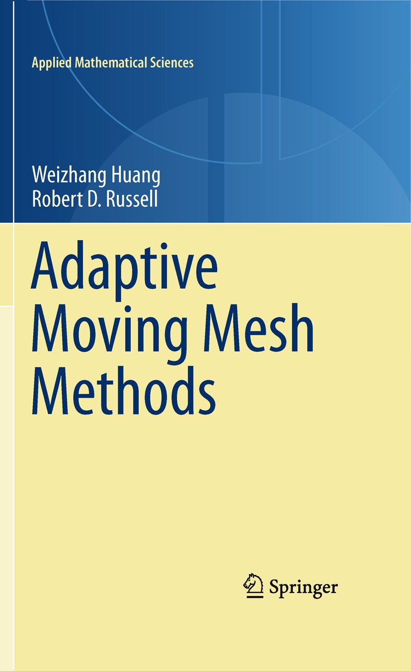 Titlebook: Adaptive Moving Mesh Methods; Weizhang Huang,Robert D. Russell Textbook 2011 Springer Science+Business Media, LLC 2011 finite difference m Titlebook: Adaptive Moving Mesh Methods; Weizhang Huang,Robert D. Russell Textbook 2011 Springer Science+Business Media, LLC 2011 finite difference m